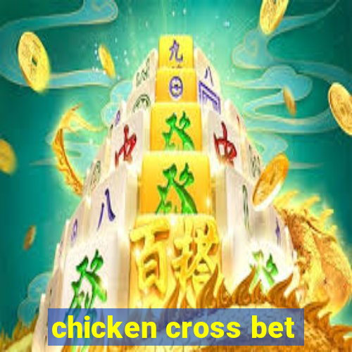 chicken cross bet